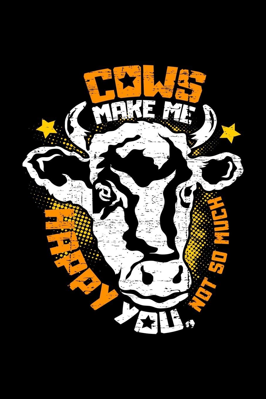 Cows make me happy You, not so much: A5 dotted Notizbuch für einen Landwirt, Milchbauer oder Rinderzüchter in der Landwirtschaft als Geschenk Books