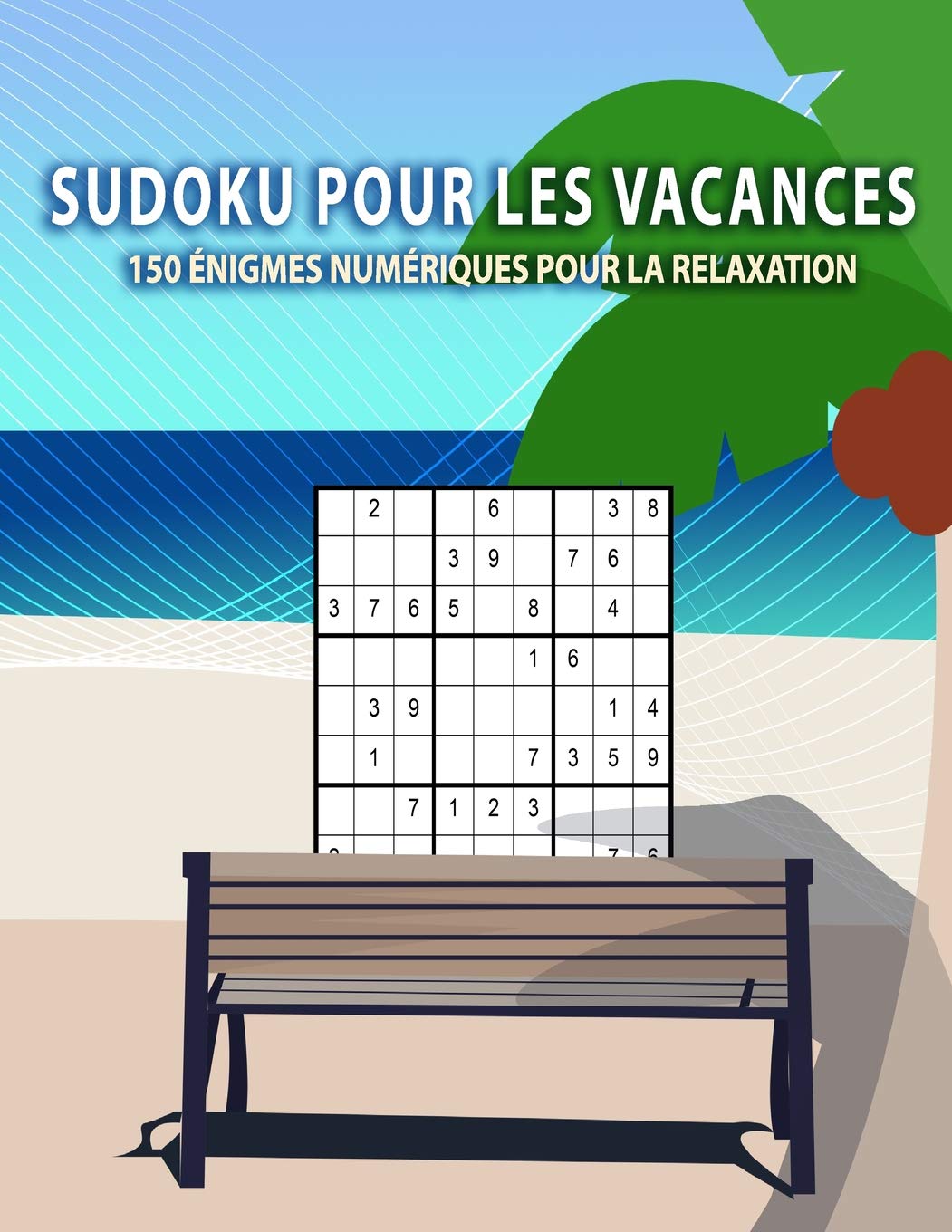 Sudoku pour les vacances - 150 énigmes numériques pour la relaxation: De léger, moyen à lourd - Pour les débutants et les joueurs avancés Leisure & Fun