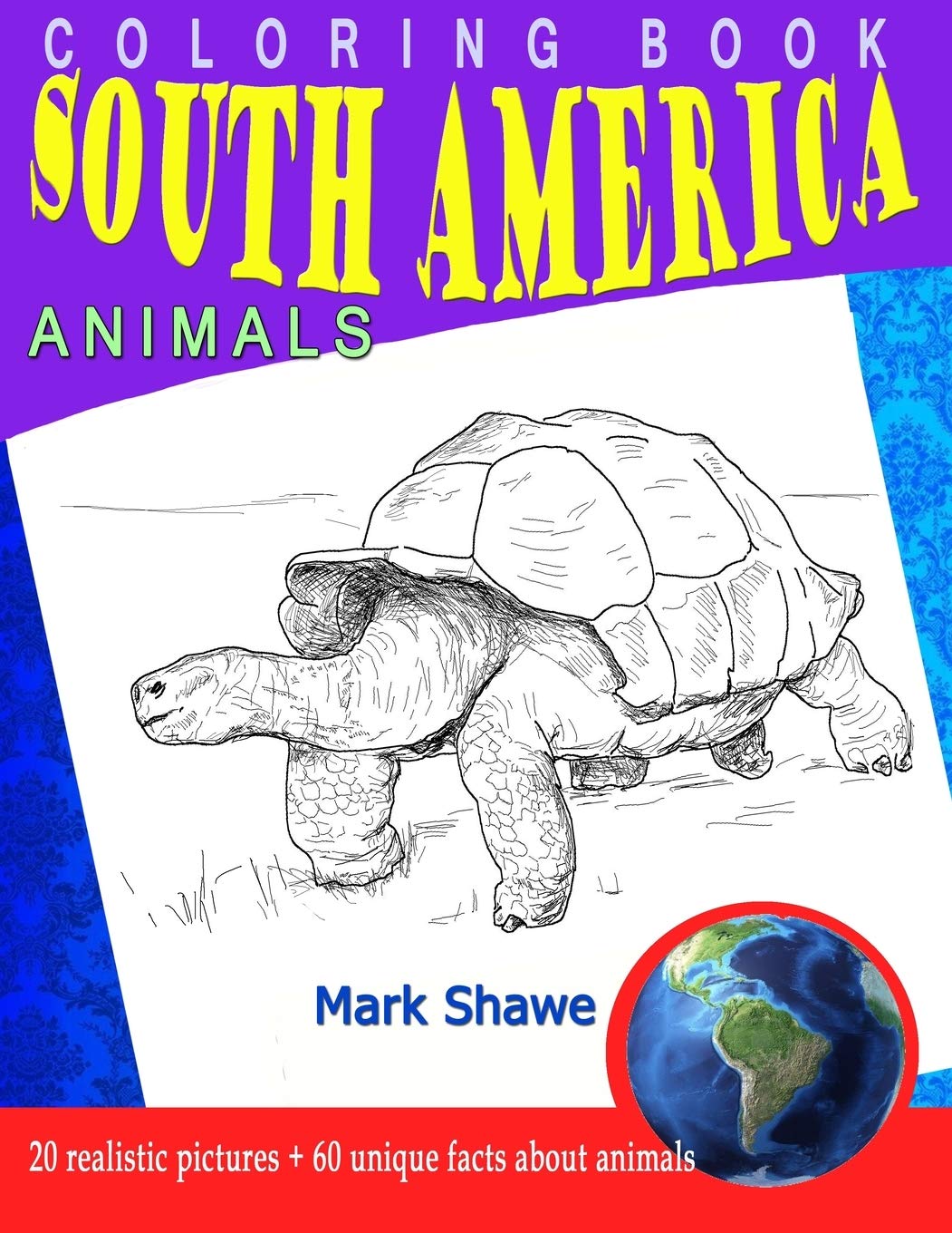 Coloring Book south america Animals: 20 realistic pictures + 60 unique facts about animals (Animal Planet, Band 3) Mathematics