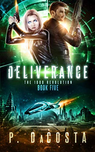 Deliverance (The 1000 Revolution, Band 5) Cyberpunk & Steampunk