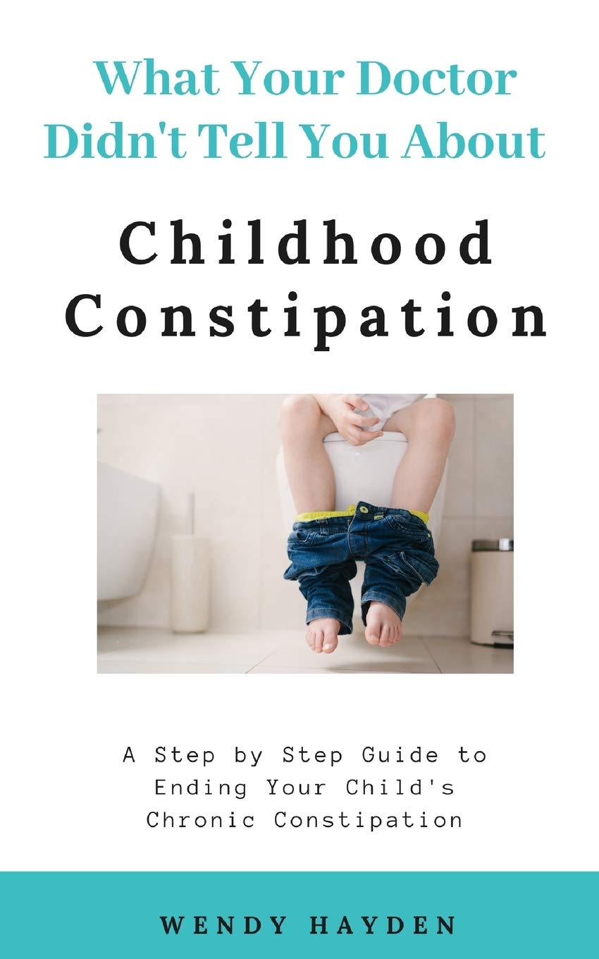 What Your Doctor Didn't Tell You About Childhood Constipation Parents & Children