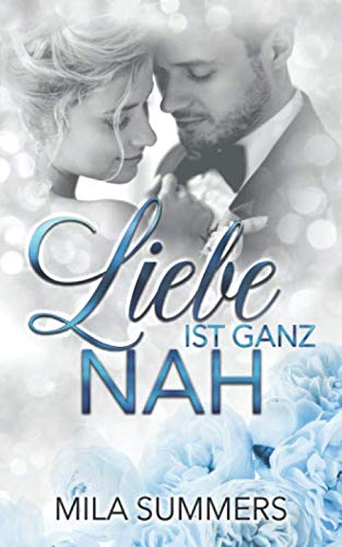 Liebe ist ganz nah: Liebesroman Contemporary literature
