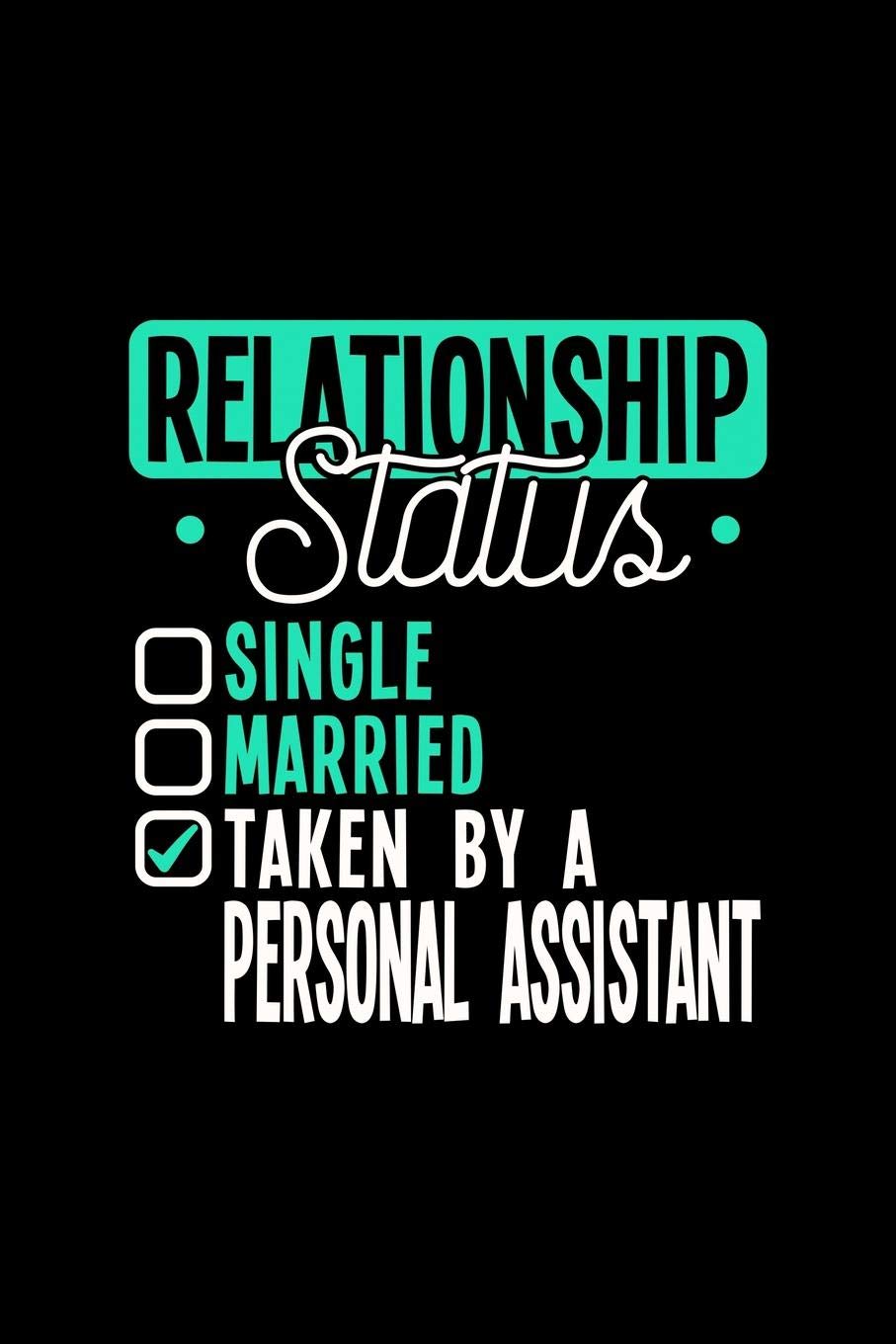 RELATIONSHIP STATUS TAKEN BY A PERSONAL ASSISTANT: 6x9 inches checkered notebook, 120 Pages, Composition Book and Journal, lovely gift for your favorite Personal Assistant Essays & Short Stories