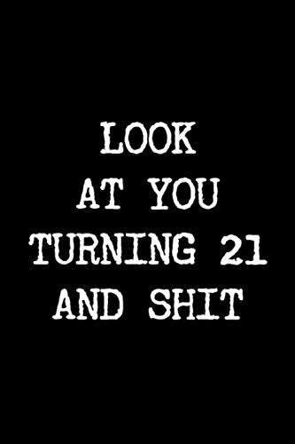 Look at You Turning 21 and Shit: 6x9 120 Page Lined Composition Notebook 21st Birthday Gift Books