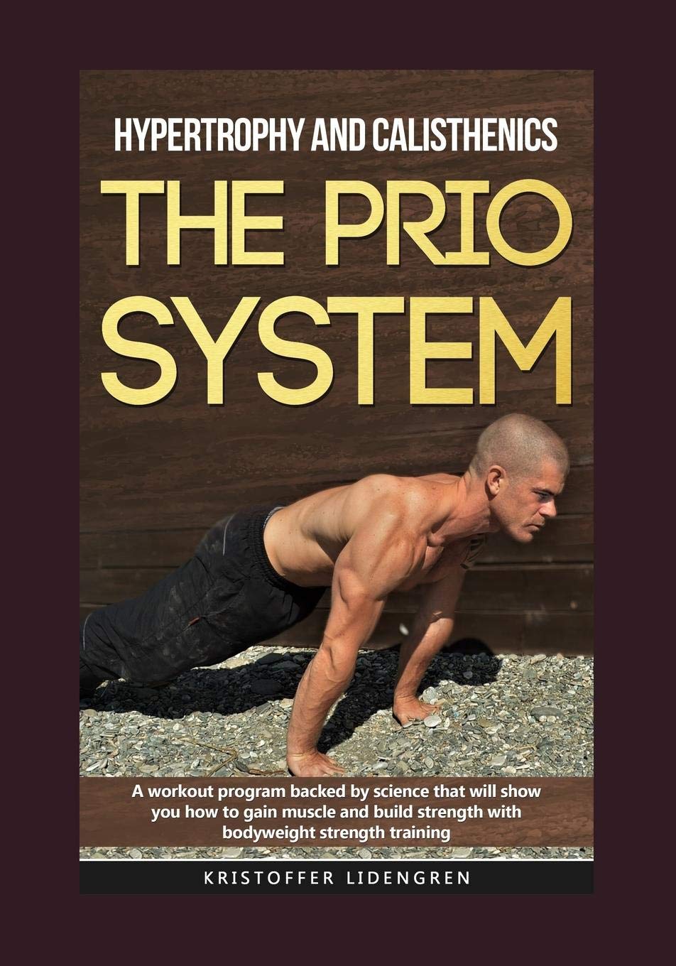 Hypertrophy and calisthenics THE PRIO SYSTEM: A workout program backed by science that will show you how to gain muscle and build strength with bodyweight strength training. Health, Nutrition & Fitness