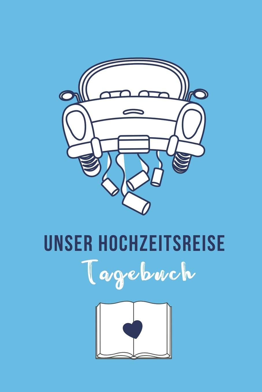 UNSER HOCHZEITSREISE TAGEBUCH: A5 Notizbuch blanko für wunderschöne Erinnerungen an die Flitterwochen! | Hochzeitsgeschenk | Reisetagbuch | Flitterwochentagebuch | Hochzeitsreise | Hochzeit Books
