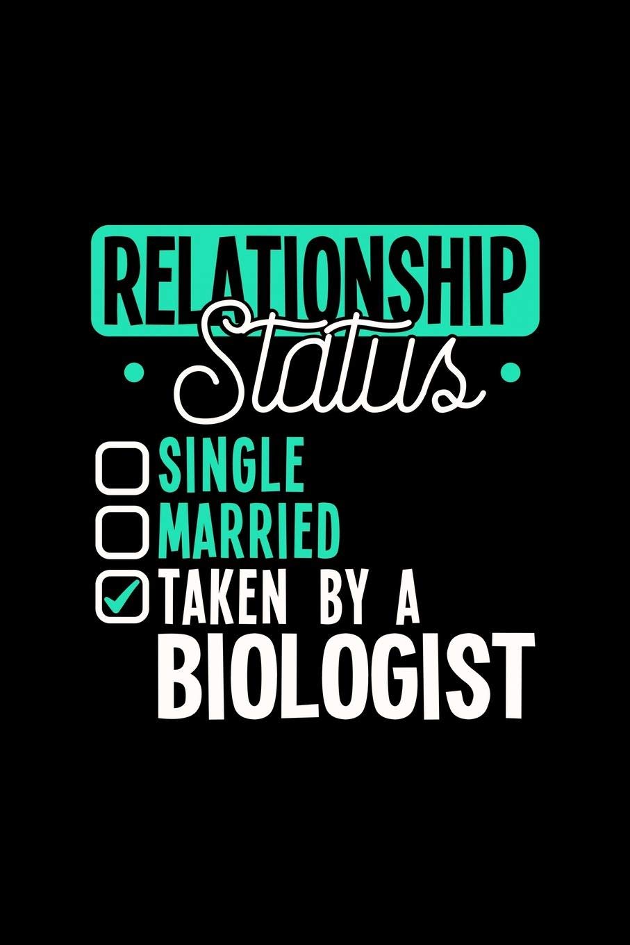 RELATIONSHIP STATUS TAKEN BY A BIOLOGIST: 6x9 inches college ruled notebook, 120 Pages, Composition Book and Journal, lovely gift for your favorite Biologist Essays & Short Stories