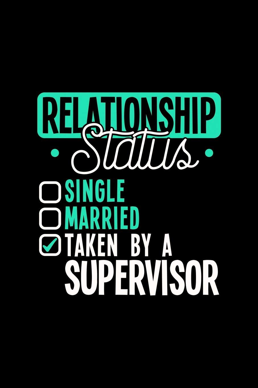 RELATIONSHIP STATUS TAKEN BY A SUPERVISOR: 6x9 inches checkered notebook, 120 Pages, Composition Book and Journal, lovely gift for your favorite Supervisor Essays & Short Stories