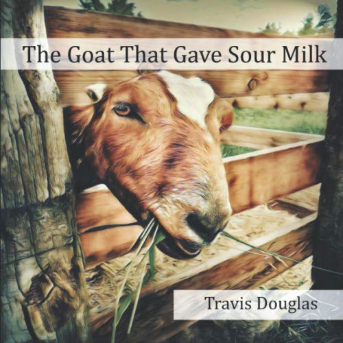 The Goat That Gave Sour Milk Essays & Short Stories