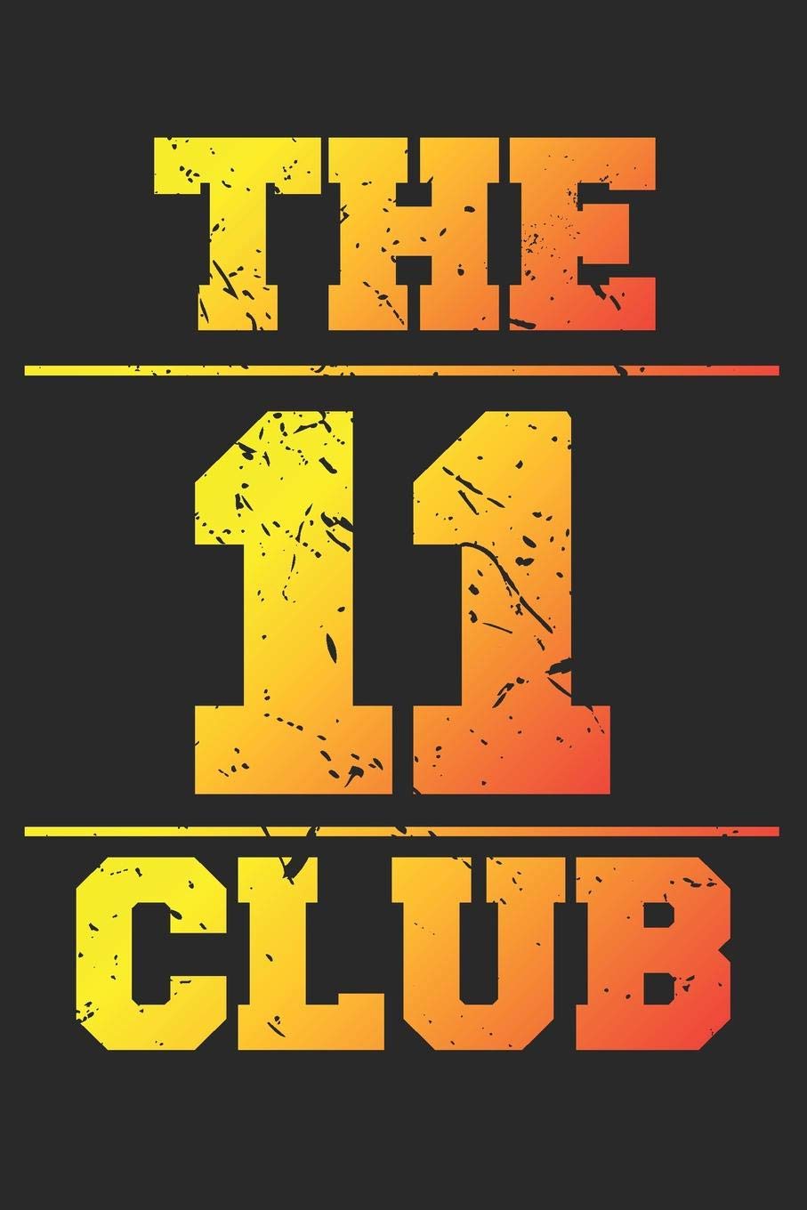 The 11 Club: Blank Lined Journal, Cool Happy Birthday Sketchbook, Notebook, Diary Perfect Gift For 11 Year Old Boys And Girls Parents & Children