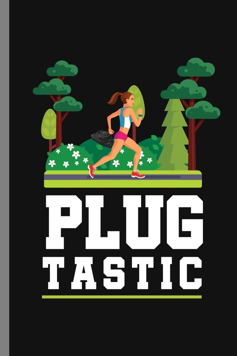 Plug Tastic: Cardio Jogging Plugging Pluggers Plug Tastic Runners Gift (6"x9") Lined notebook Journal to write in Natural Sciences