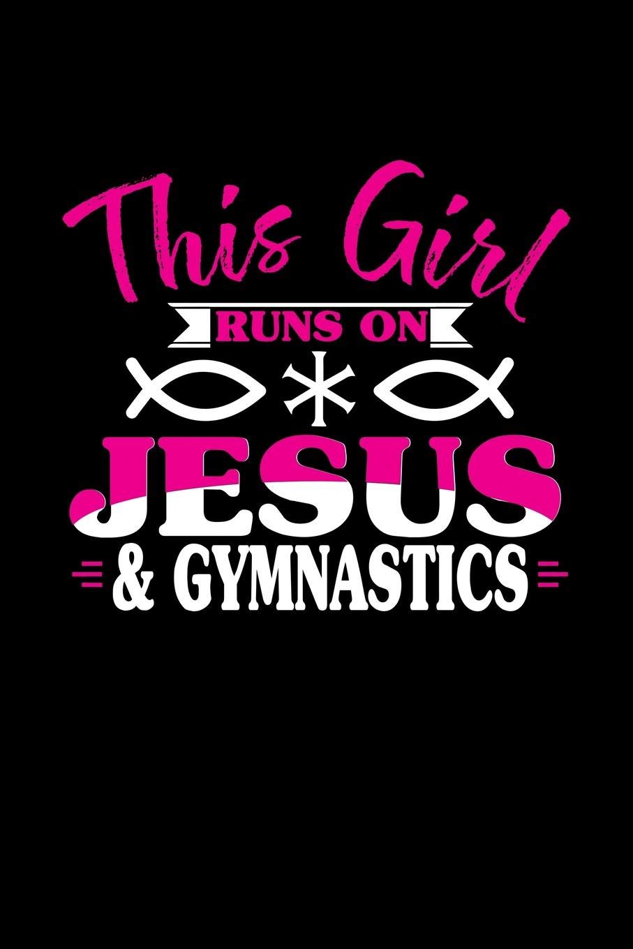 THIS GIRL RUNS ON JESUS & GYMNASTICS: 6x9 inches dot grid notebook, 120 Pages, Composition Book and Journal, perfect gift idea for girls like your daughter, sister or girlfriend who loves Gymnastics Essays & Short Stories