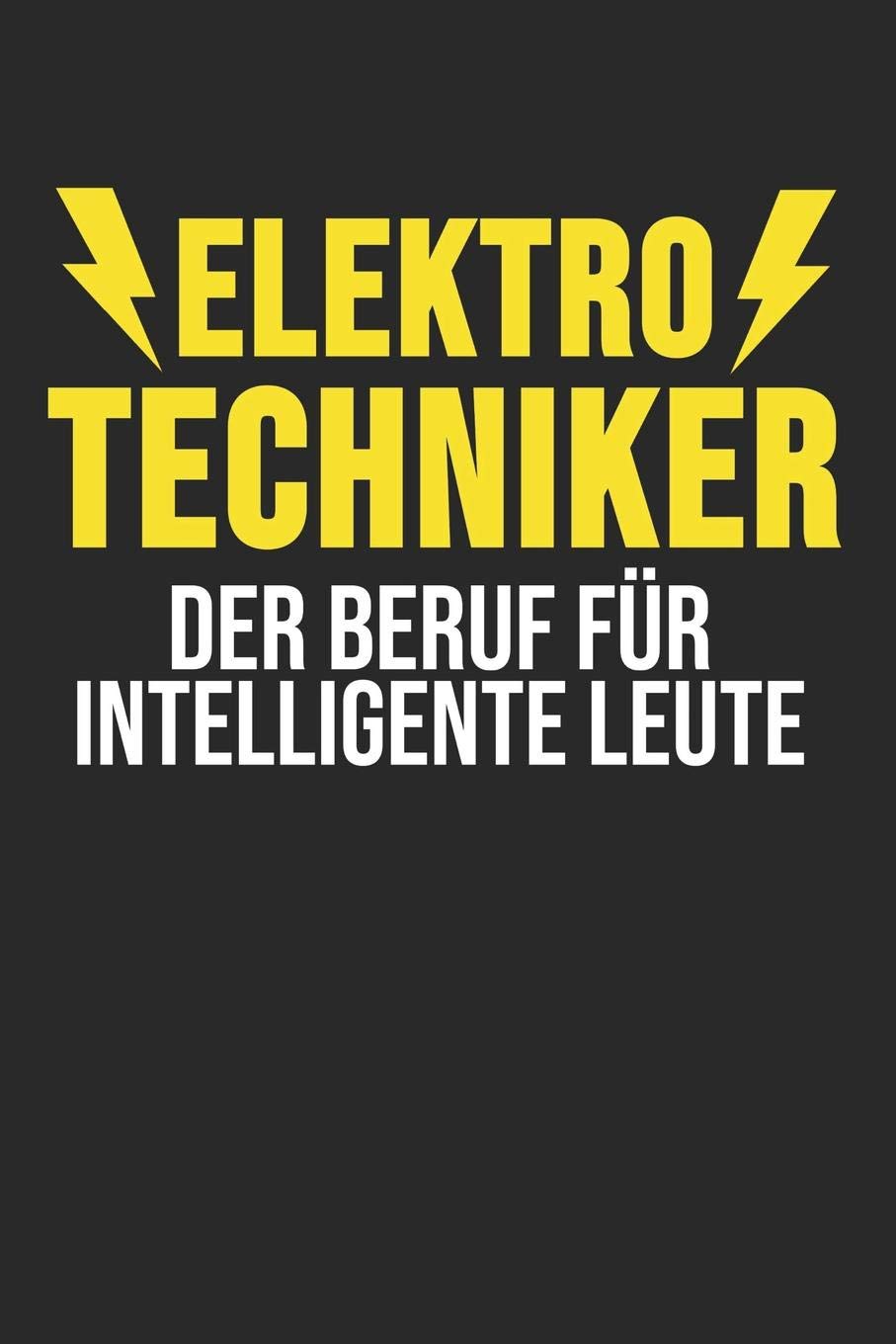 Elektrotechniker Der Beruf Für Intelligente Leute: 6' x 9' Punktiertes Gepunktetes Notizbuch für Ingenieure, Elektriker & Eletrotechnik Studenten Books