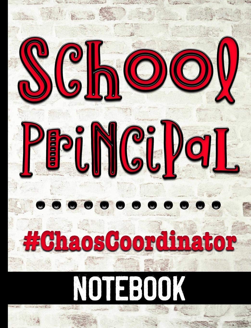 School Principal #ChaosCoordinator - Notebook: College Ruled Composition Notebook With Funny Chaos Coordinator Cover Design - Great For Elementary, Middle, & High School Principals Education & Training