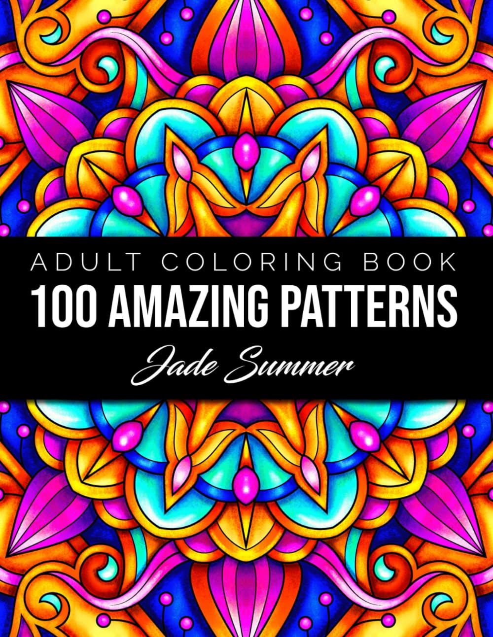 100 Amazing Patterns: An Adult Coloring Book with Fun, Easy, and Relaxing Coloring Pages Hobbies & Crafts