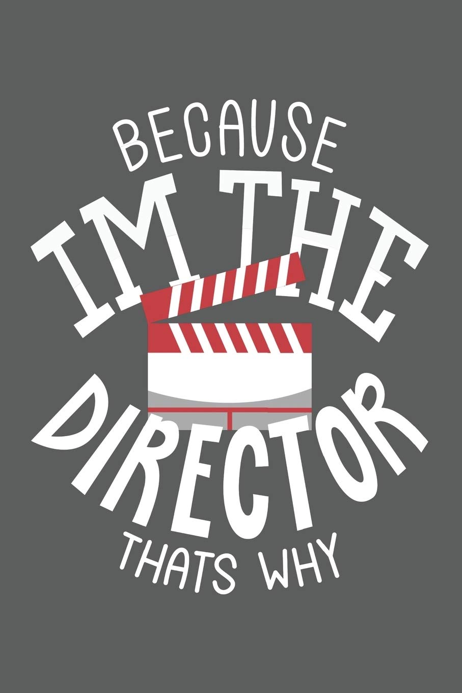 Because Im the director thats why: Notizbuch (120 Seiten, Blanko mit selbst angelegtem Inhaltsverzeichnis und Seitenzahlen) book