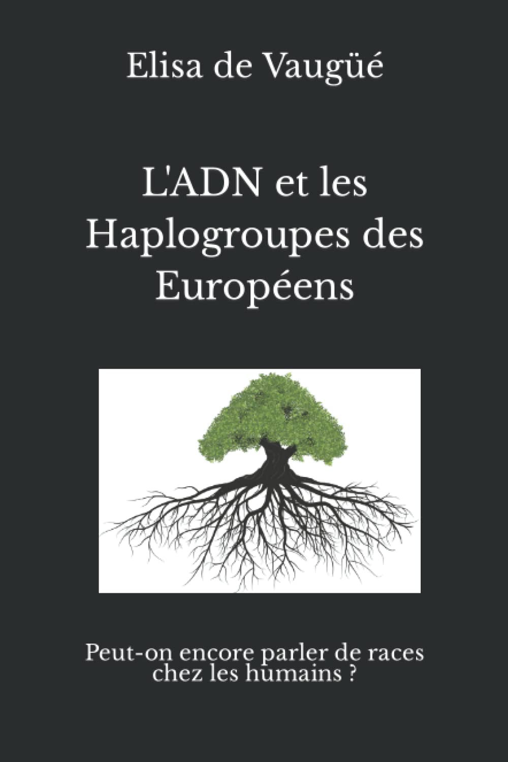 L'ADN et Les Haplogroupes des Européens: Peut-on encore parler de races chez les humains ? book