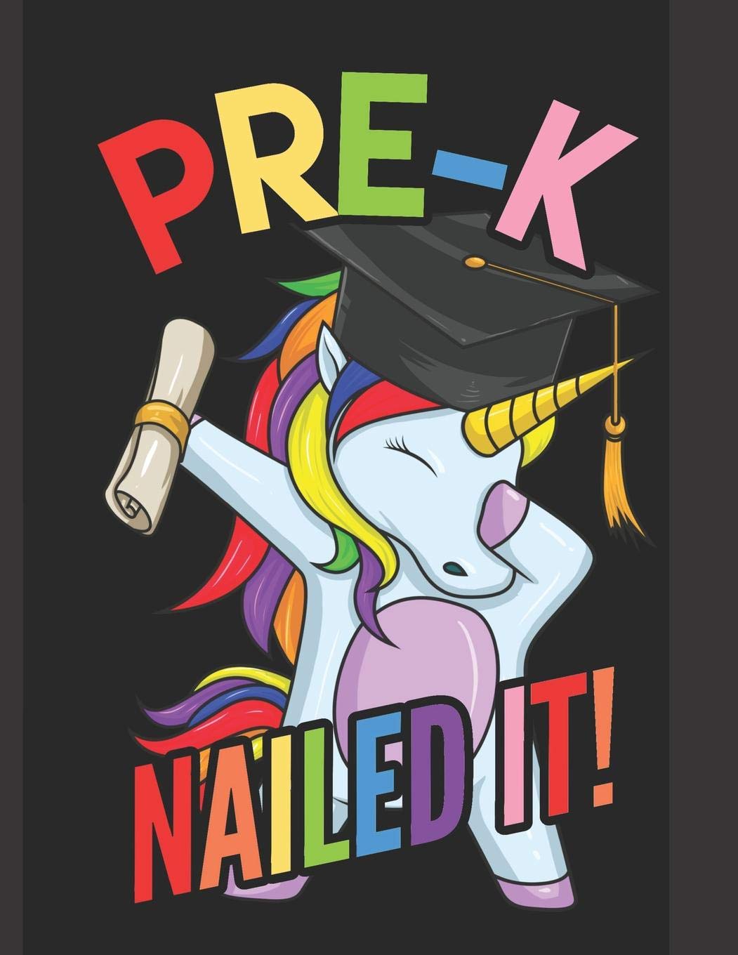 Pre-K Nailed It!: A Cute Pre-K Graduate Dabbing Unicorn Practice Writing Journal, A Blank 8.5x11" Composition Notepad Including Example Letters & Numbers With 120 Practice Pages For School Education & Training