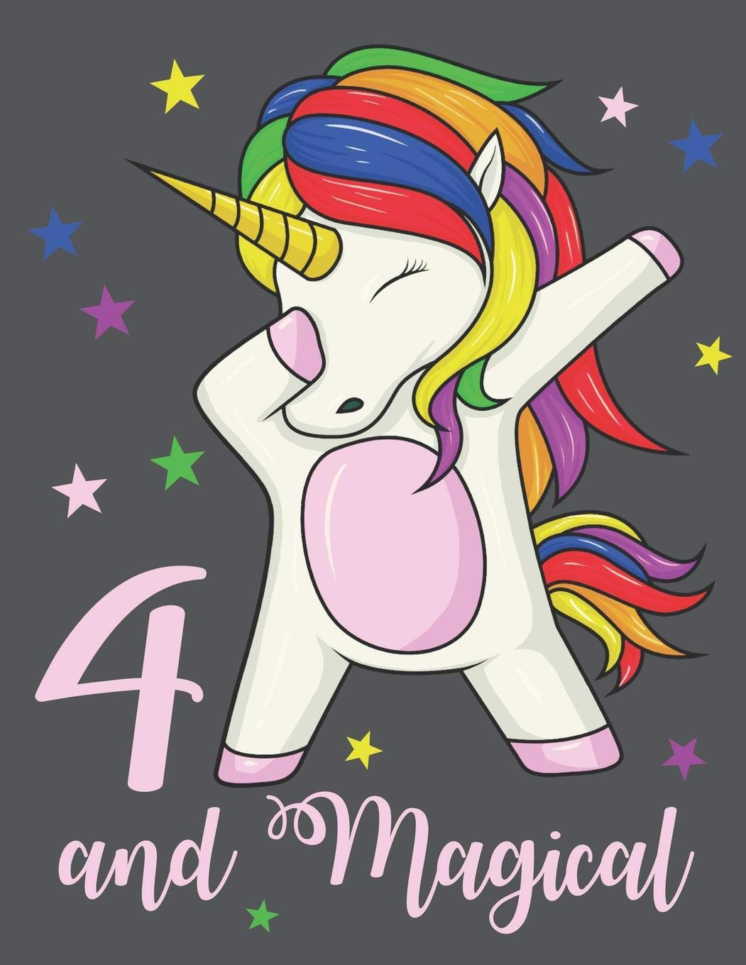 4 and Magical: A Cute 4th Birthday Dabbing Unicorn Practice Writing Journal, A Blank 8.5x11" Composition Notepad Including Example Letters & Numbers With 120 Practice Pages For School Education & Training