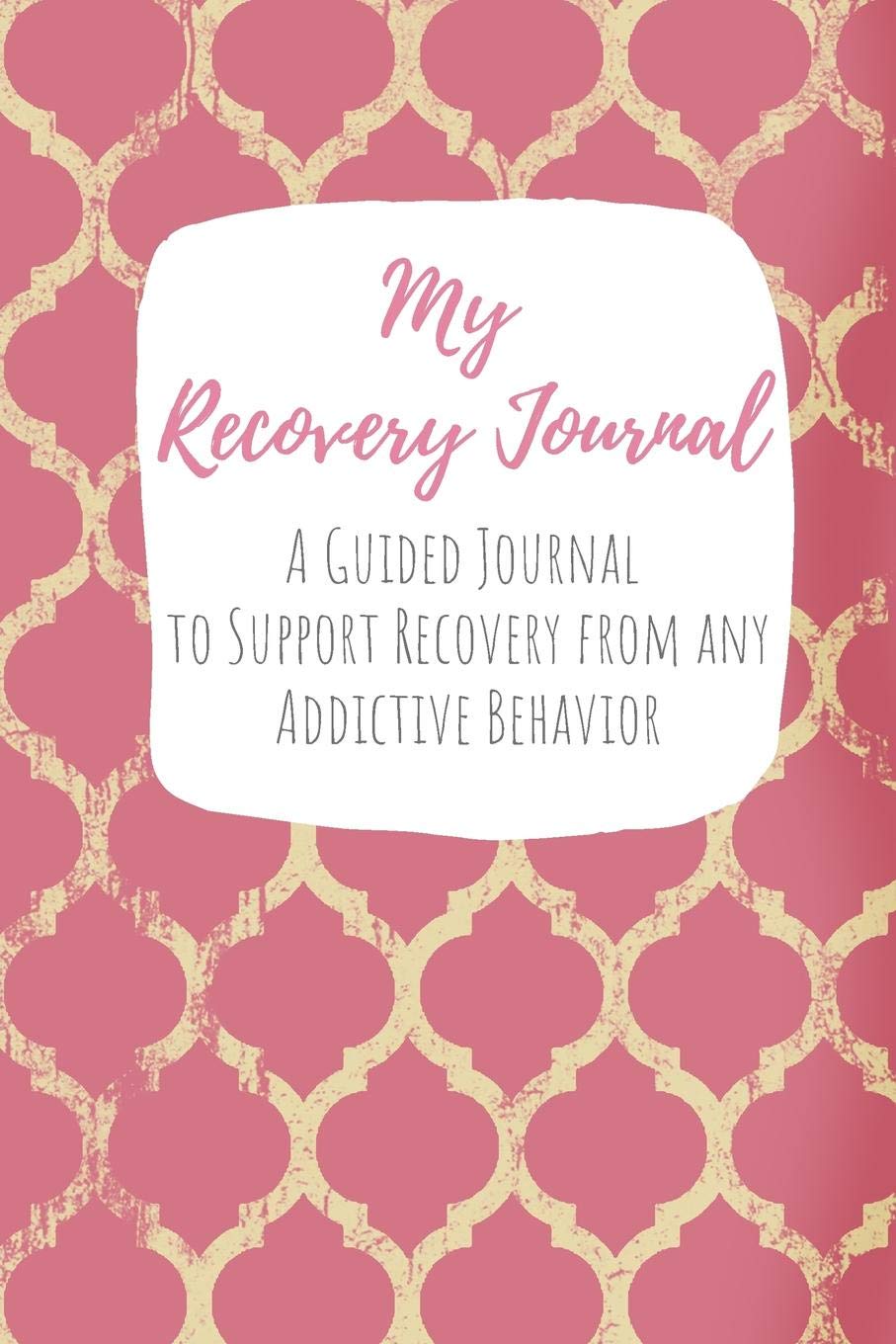 My Recovery Journal: A Guided Journal to Support Recovery from any Addictive Behavior Pink Cream Distressed Damask Pattern Health, Nutrition & Fitness