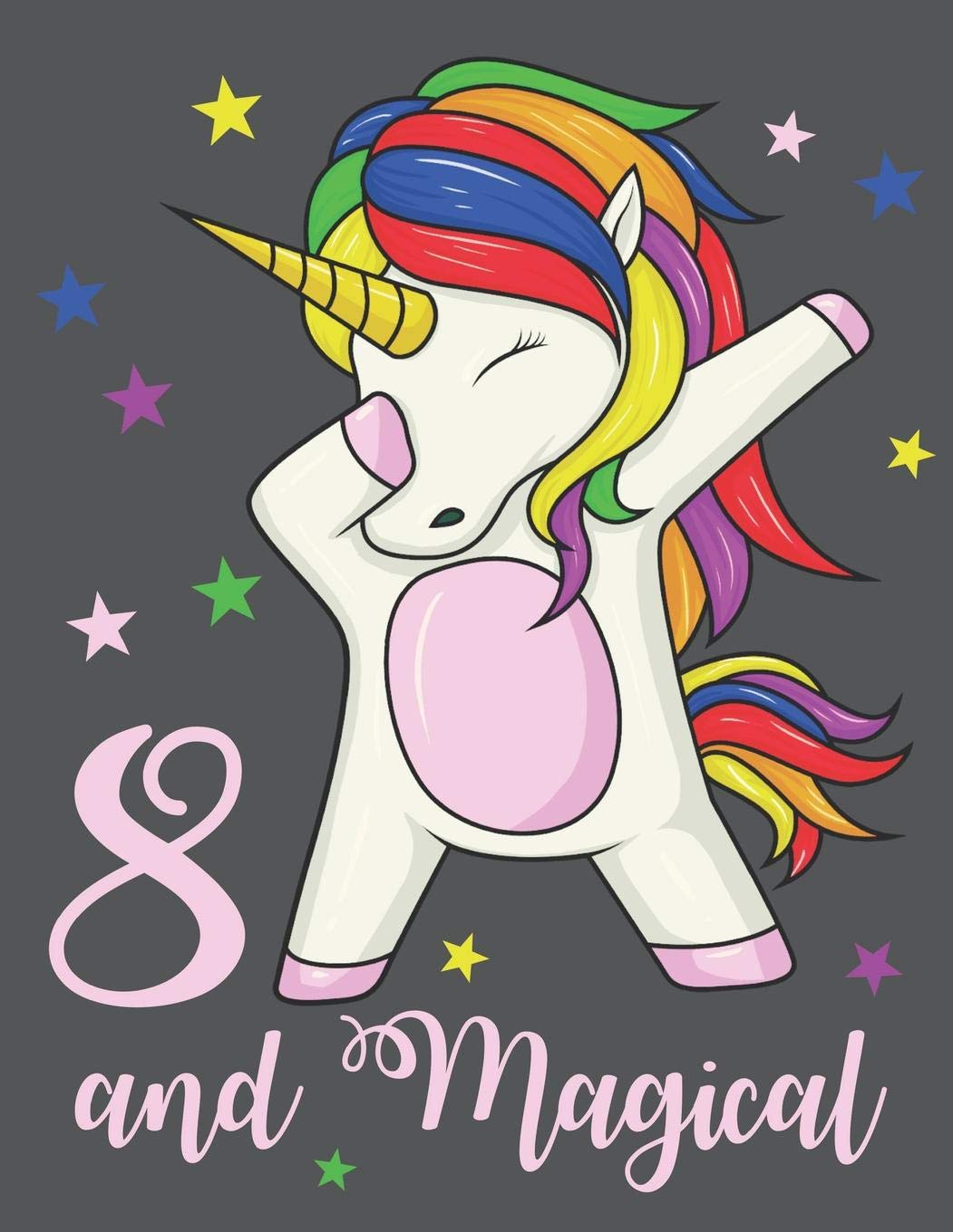8 and Magical: A Cute 8th Birthday Dabbing Unicorn Practice Writing Journal, A Blank 8.5x11" Composition Notepad Including Example Letters & Numbers With 120 Practice Pages For School Education & Training