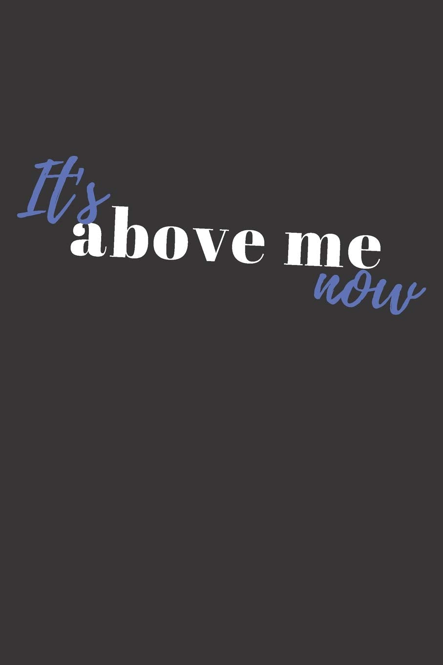 It's above me now: Trendy Urban Notebook with beautiful soft matte cover | 120 blank pages of lined paper | Journal in 6x9 format white and blue Lifestyle