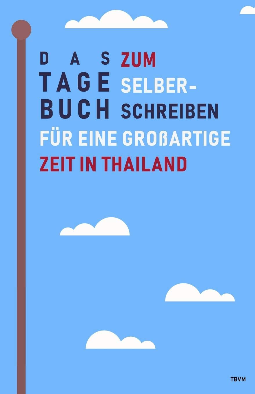 Das Tagebuch zum Selberschreiben für eine großartige Zeit in Thailand: Reisetagebuch und Journal für Thailand, Abschiedsbuch und Geschenk fürs Auslandsjahr, Aupair und Reise Travel Books
