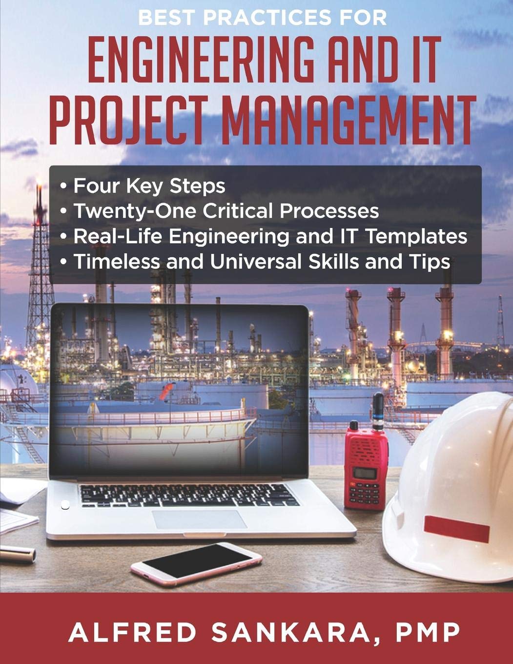 Best Practices for Engineering and IT Project Management: • Four Key Steps • Twenty-One Critical Processes • Real-Life Engineering and IT Templates • Timeless and Universal Skills and Tips Business, Finance & Career