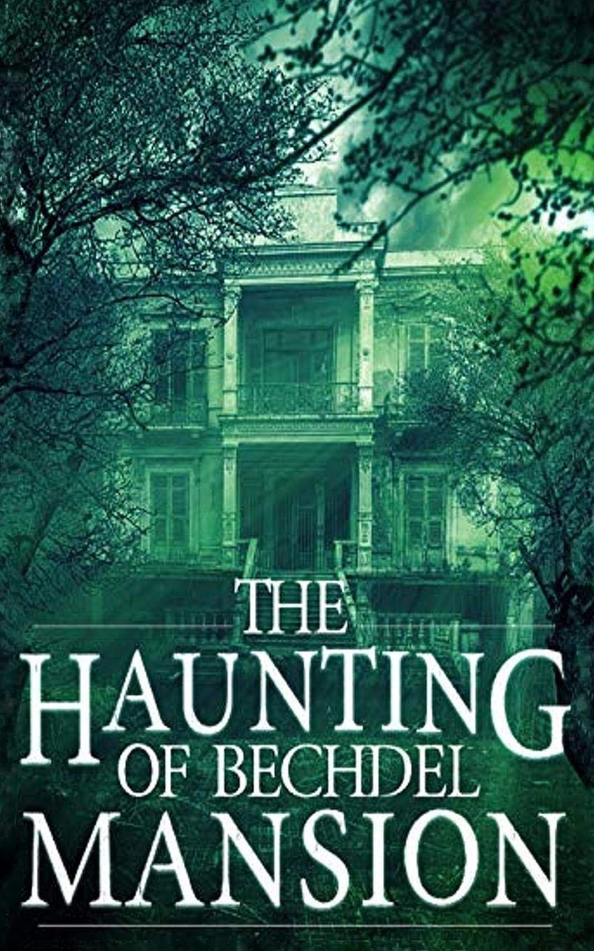 The Haunting of Bechdel Mansion (A Riveting Haunted House Mystery Series, Band 1) Horror & Mystery