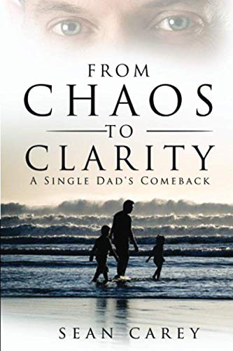 From Chaos to Clarity: A Single Dad's Comeback Self-help