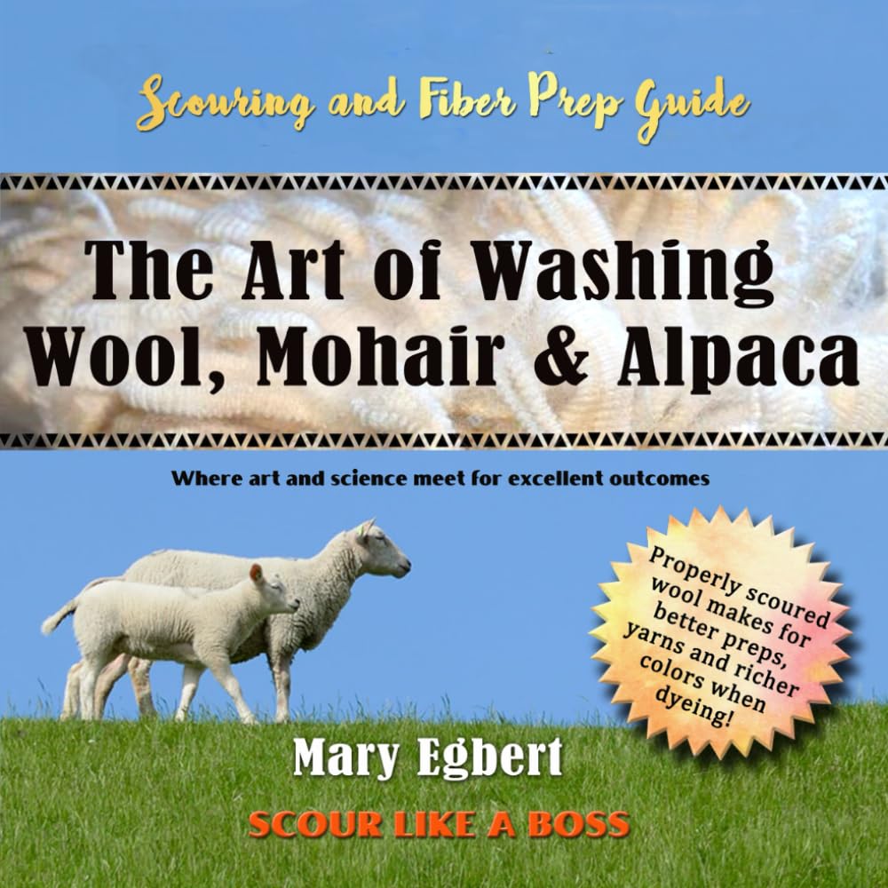 Camaj Fiber Art's Scouring and Fiber Prep Guide The Art of Washing Wool, Mohair & Alpaca Scour Wool Like a Boss: Where Art and Science Meet for Excellent Outcomes Hobbies & Crafts