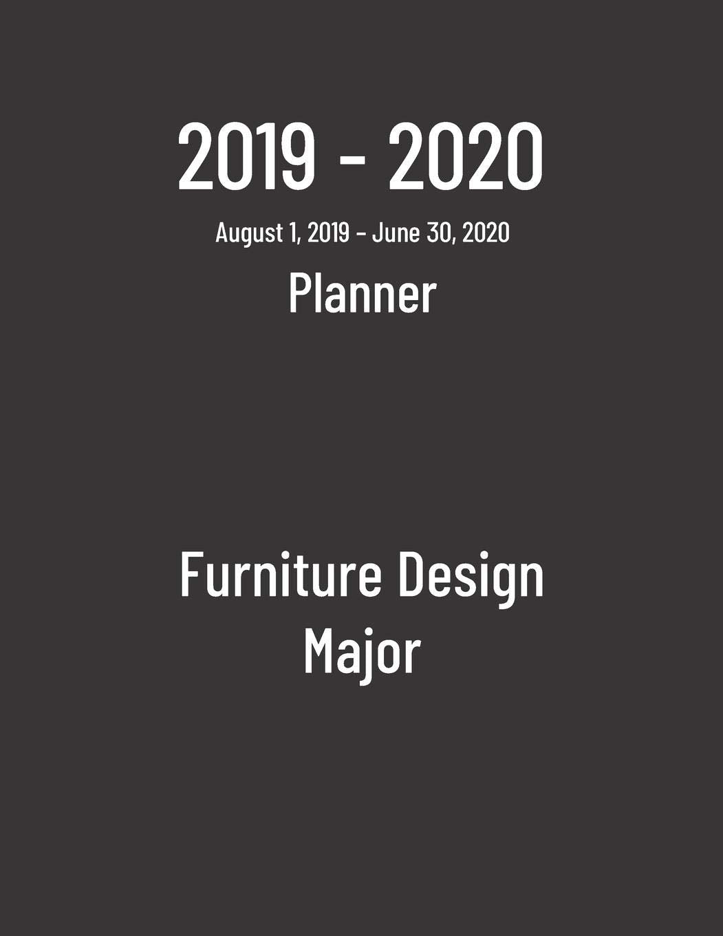 2019-2020 Planner: Furniture Design Major - Monthly Weekly Organizer & Diary for Students Business, Finance & Career