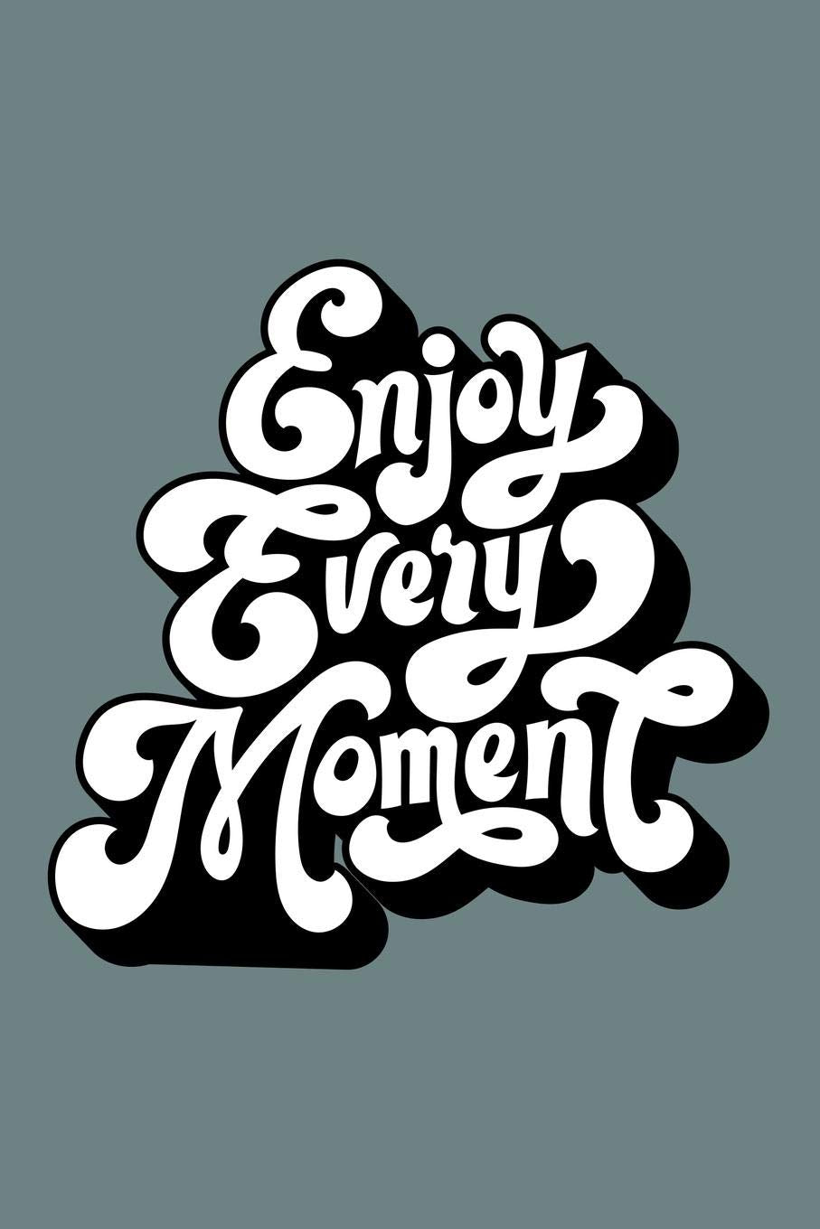 Enjoy Every Moment: 120 6"x9" pages. Great Motivational Lined Notebook for writing and drawing Action & Adventure