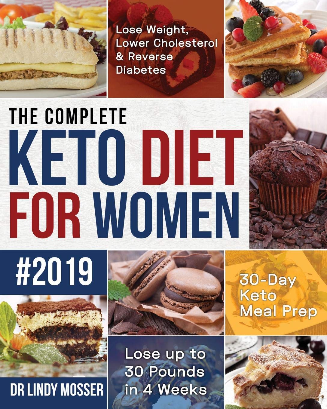 The Complete Keto Diet for Women #2019: Lose Weight, Lower Cholesterol & Reverse Diabetes | 30-Day Keto Meal Prep | Lose up to 30 Pounds in 4 Weeks Cooking & Enjoying