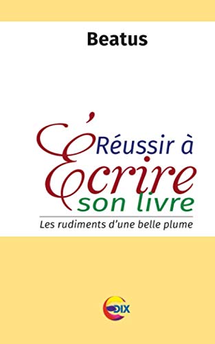 Réussir à écrire son livre: Les rudiments d'une belle plume book