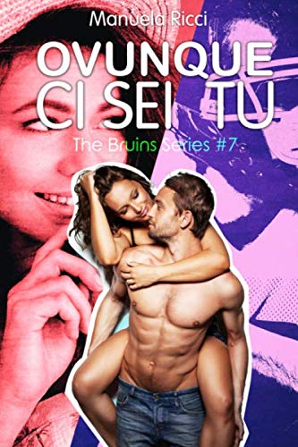 Ovunque Ci Sei Tu: Romance Sport Young Adult (The Bruins Series, Band 7) Contemporary literature