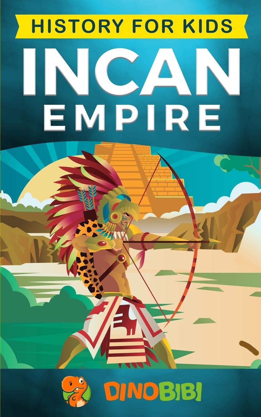 History for kids: Incan Empire: History of the Incan Empire and Civilization (Ancient Civilization) Novels & Short Stories