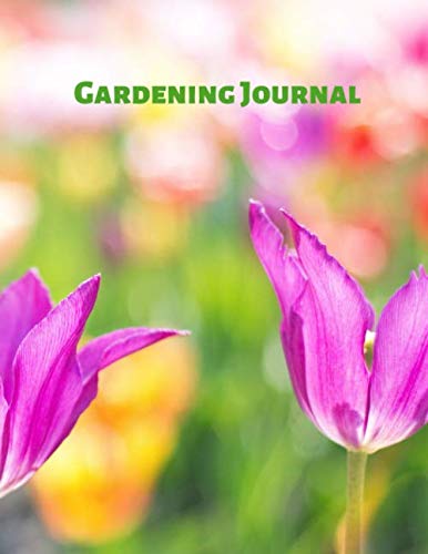Gardening Journal: Garden Log Book to record each plant in your garden and the care it requires. With space for plans, designs, pictures etc. 8.5"x11" - 100 pages Garden & Plants