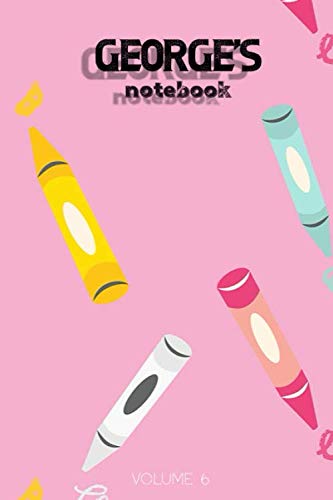 George's Notebook Volume 6: Lined Personalized and Customized Name Notebook Journal for Men & Women & Boys & Girls Learning & Reference