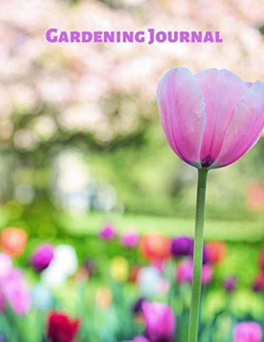 Gardening Journal: Garden Log Book to record each plant in your garden and the care it requires. With space for plans, designs, pictures etc. 8.5"x11" - 100 pages Garden & Plants