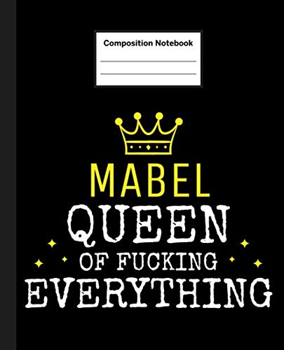 MABEL - Queen Of Fucking Everything: Blank Quote Composition Notebook College Ruled Name Personalized for Women. 110 Sheets / 220 Pages. Composition ... School Notebook. Workbook for Students. Education & Training
