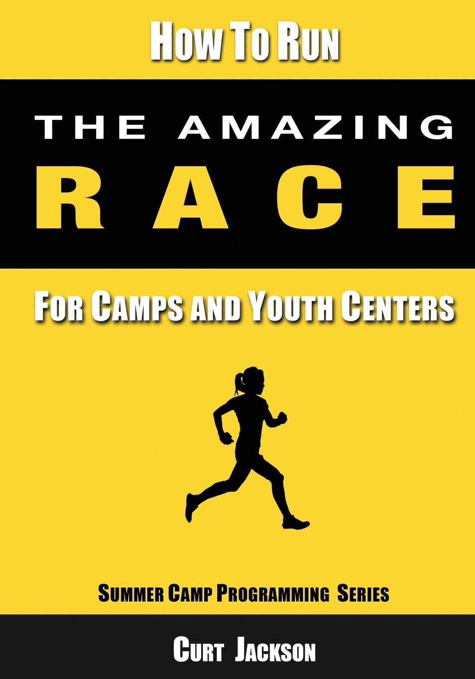 How to Run The Amazing Race: For Camps and Youth Centers Leisure & Fun