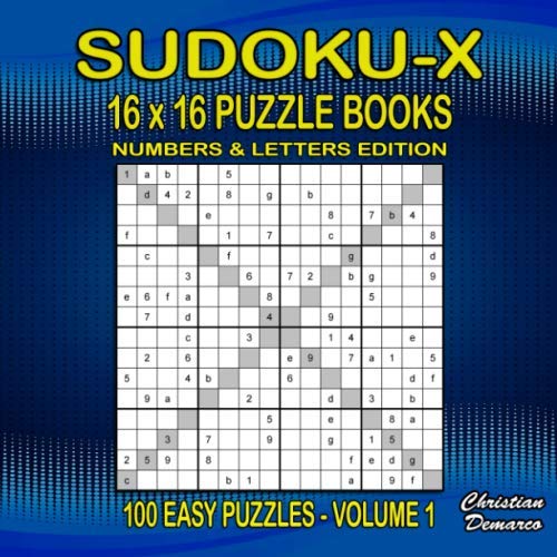 Sudoku X Puzzle Books 16 x 16 Letters and Numbers - 100 Easy Puzzles Volume 1: large 8.5 x 8.5 inch Book Layout – 100 16 x 16 Sudoku X Puzzles - Ideal ... Books 16 x 16 - 100 Easy Puzzles, Band 1) Leisure & Fun