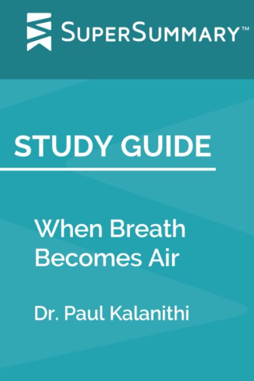 Study Guide: When Breath Becomes Air by Dr. Paul Kalanithi Books