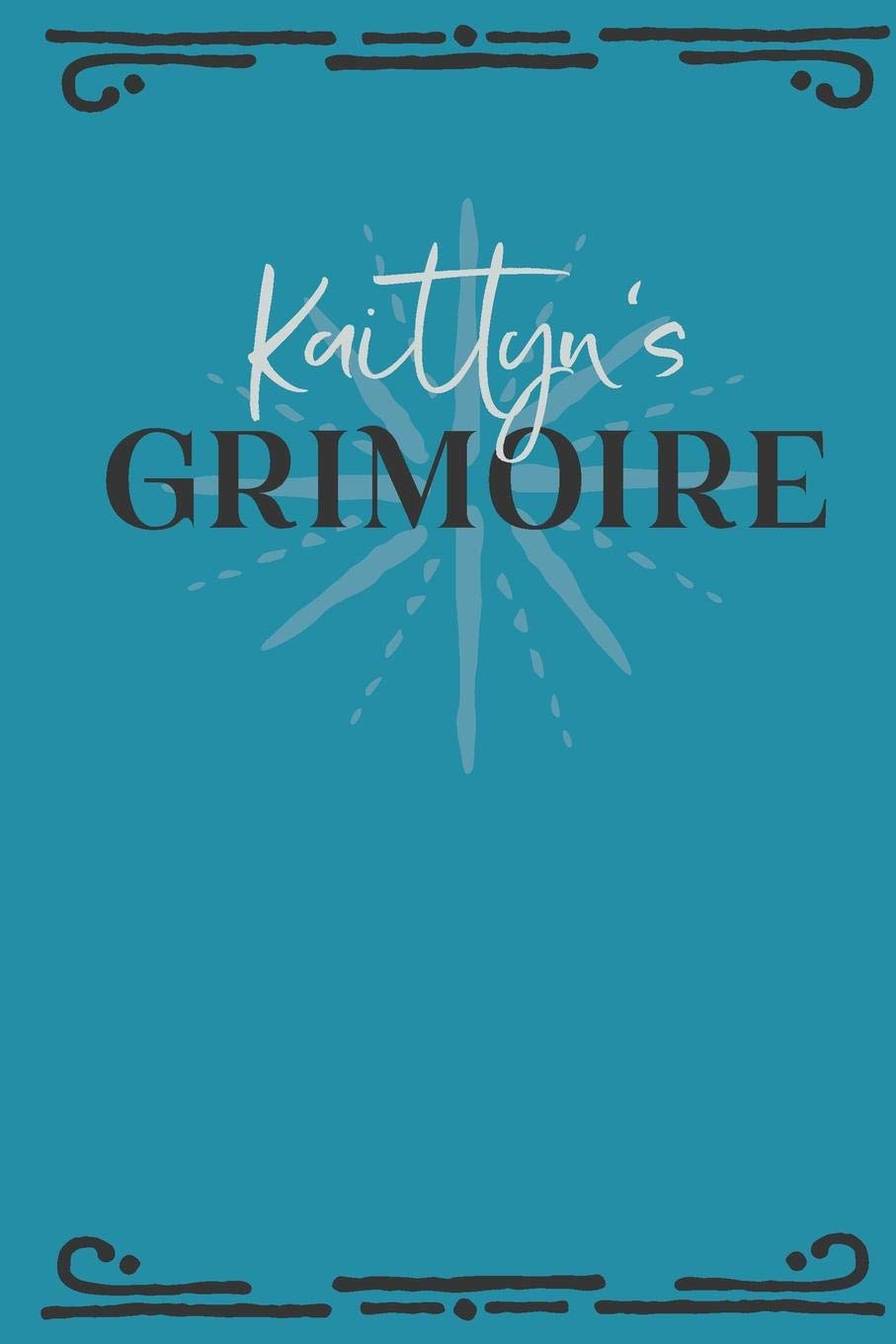 Kaitlyn‘s Grimoire: Personalized Grimoire Notebook (6 x 9 inch) with 162 pages inside, half journal pages and half spell pages. Religion & Esotericism
