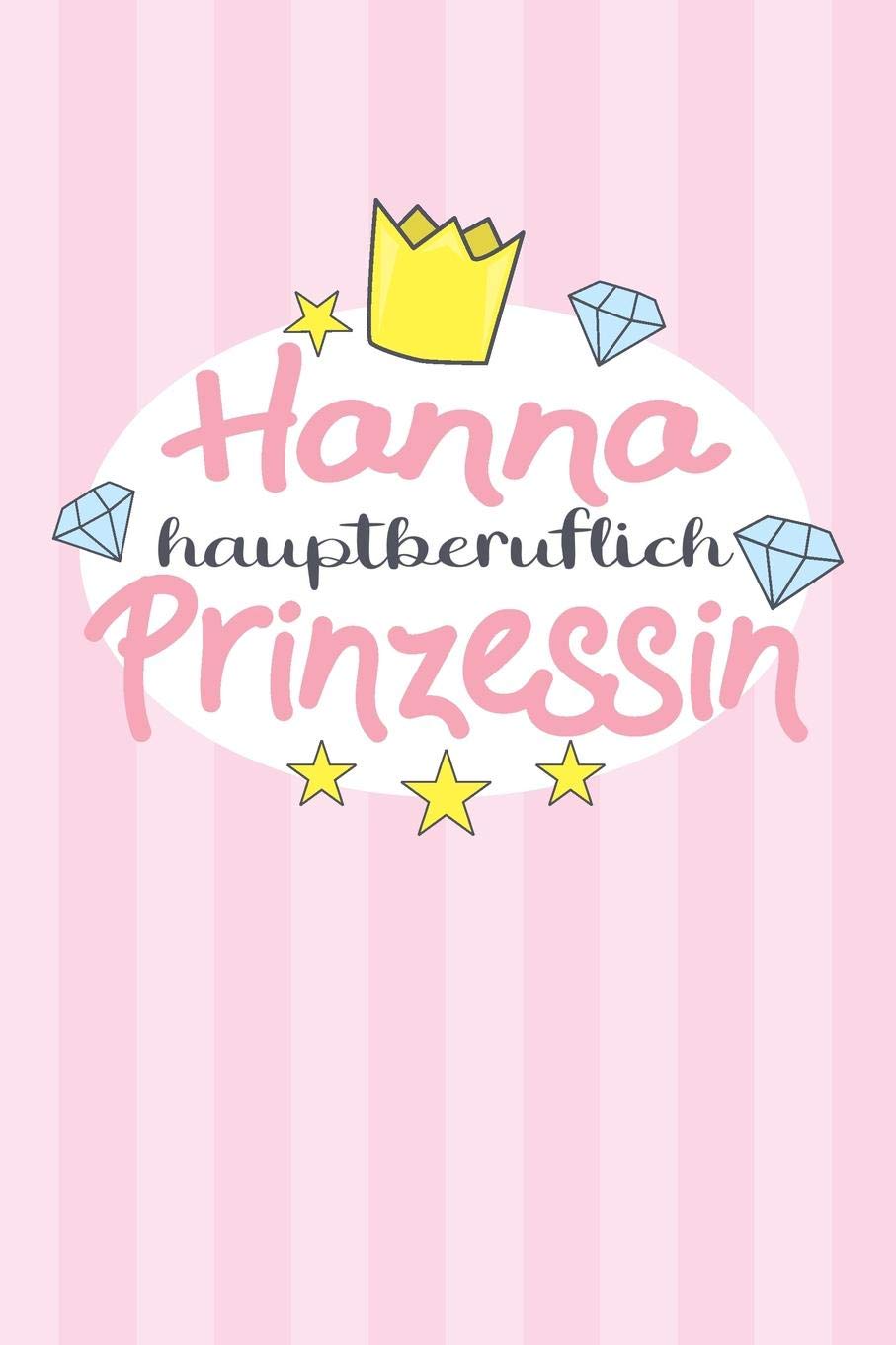 Hanna - hauptberuflich Prinzessin: Praktischer Wochenplaner / Notizbuch für ein ganzes Jahr ohne festes Datum - 15x23cm (ca. DIN A5) Essays & Short Stories