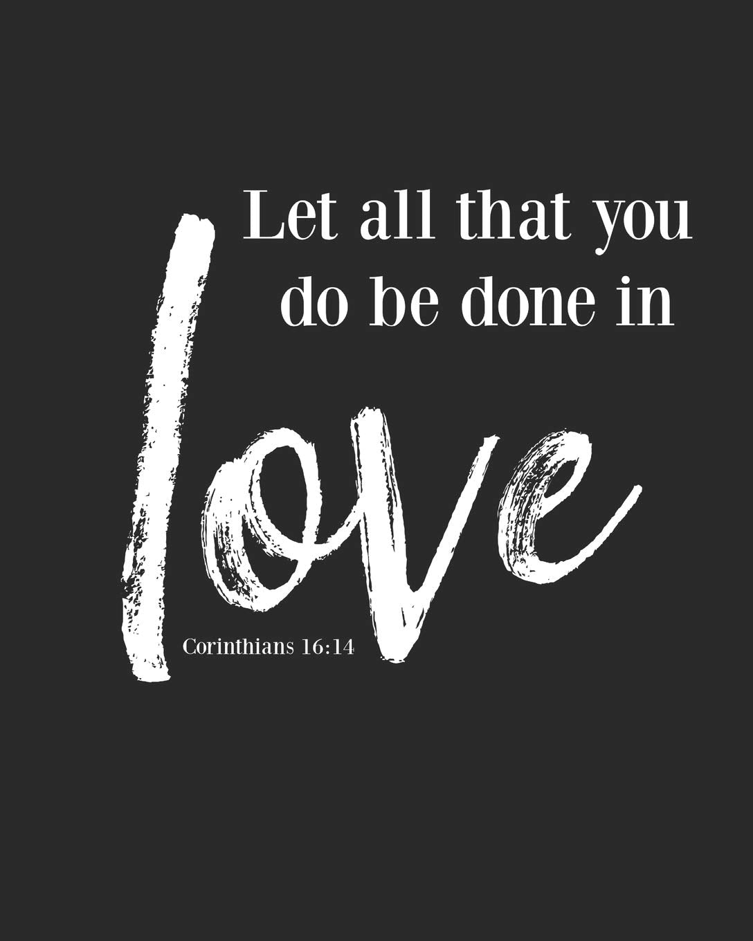 Let All That You Do Be Done In Love: Bible Study Notebook/ Bible Study Journal/ Sermon Notes/ Christian Journal/ Christian Notebook/ Bible Study Notes 120 pages For Bible Scriptures Notes And Prayers Religion & Esotericism