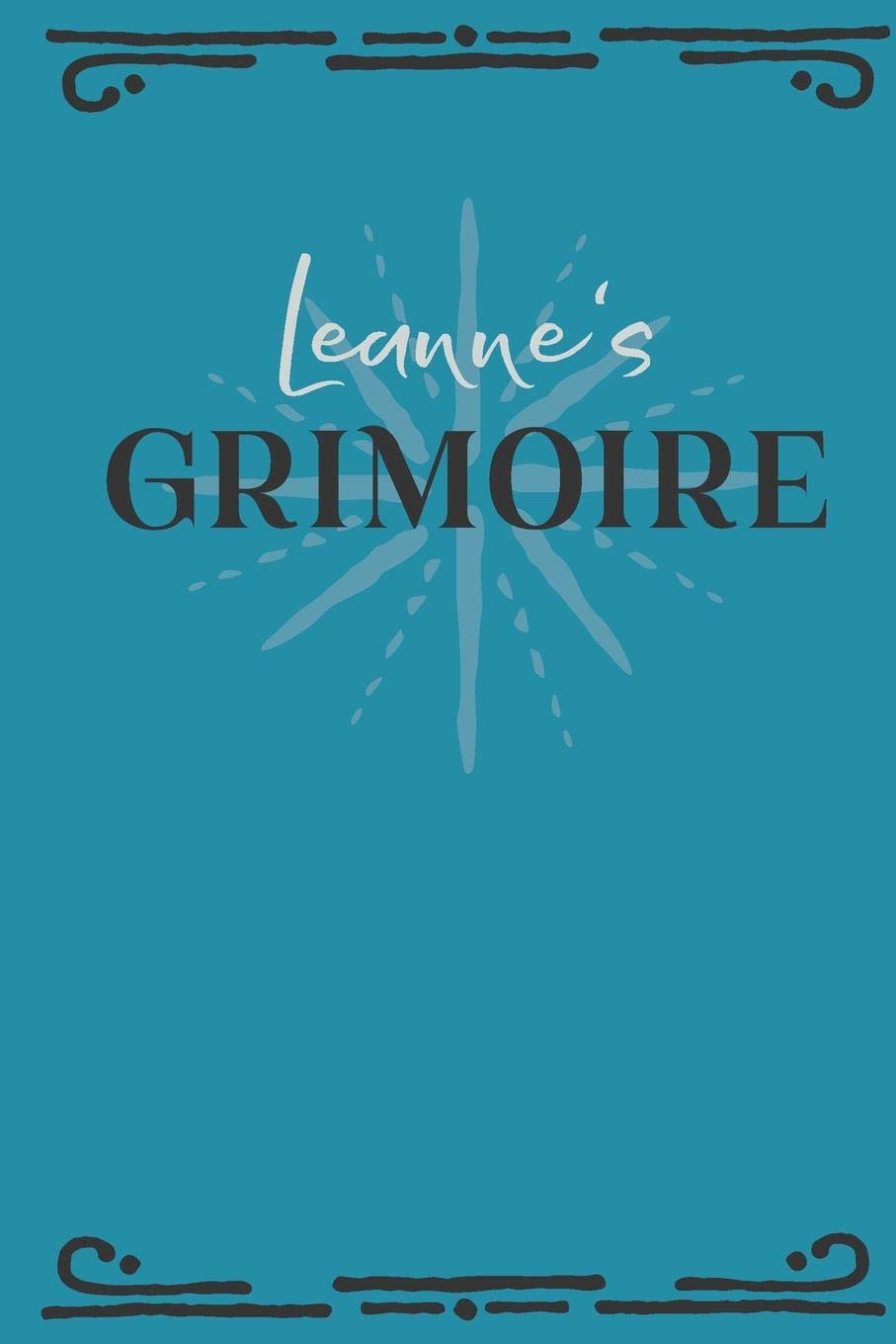 Leanne‘s Grimoire: Personalized Grimoire Notebook (6 x 9 inch) with 162 pages inside, half journal pages and half spell pages. Religion & Esotericism