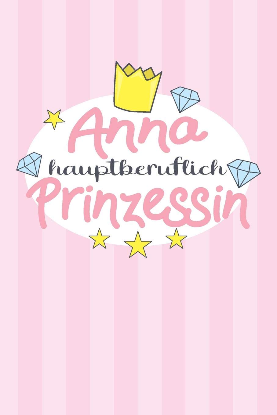 Anna - hauptberuflich Prinzessin: Praktischer Wochenplaner / Notizbuch für ein ganzes Jahr ohne festes Datum - 15x23cm (ca. DIN A5) Essays & Short Stories