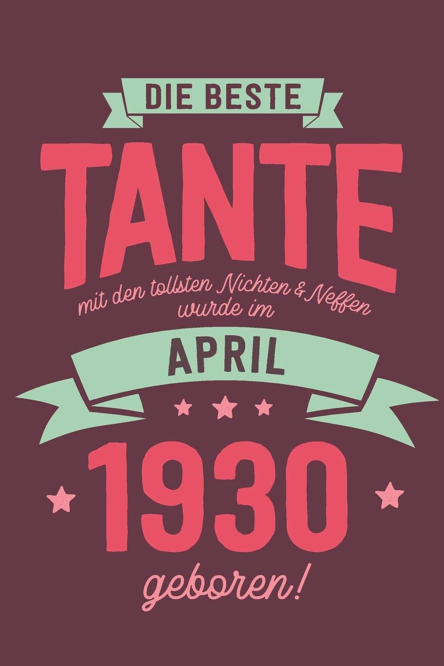 Die Beste Tante mit den Tollsten Nichten und Neffen: wurde im April 1930 geboren | Geschenk Notizbuch Journal Terminplaner | liniert |100 Seiten Books